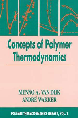 Concepts in Polymer Thermodynamics, Volume II de Menno A. van Dijk