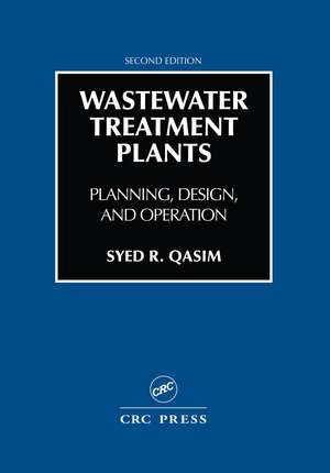 Wastewater Treatment Plants: Planning, Design, and Operation, Second Edition de Syed R. Qasim