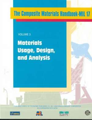 Composite Materials Handbook-MIL 17, Volume III: Materials Usage, Design, and Analysis de US Dept of Defense