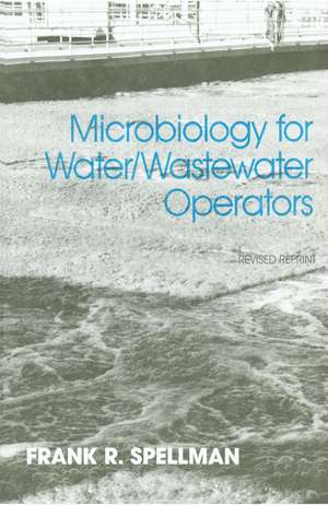 Microbiology for Water and Wastewater Operators (Revised Reprint) de Frank R. Spellman