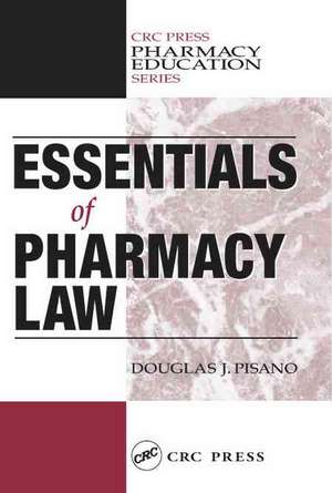 Essentials of Pharmacy Law de Douglas J. Pisano