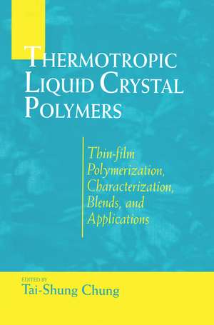 Thermotropic Liquid Crystal Polymers: Thin-film Poly Chara Blends de Tai-Shung Chung