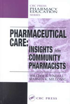 Pharmaceutical Care: INSIGHTS from COMMUNITY PHARMACISTS de William N. Tindall