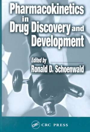 Pharmacokinetics in Drug Discovery and Development de Ronald D. Schoenwald