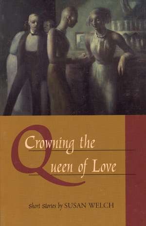 Crowning the Queen of Love de Susan Welch