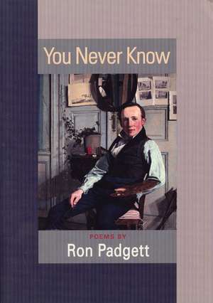 You Never Know de Ron Padgett