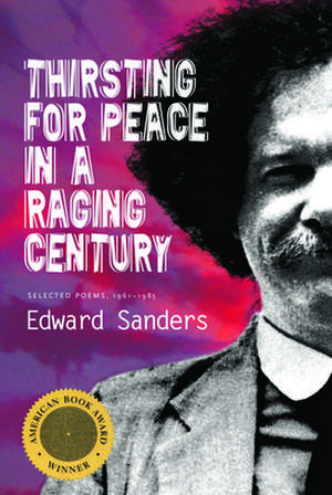 Thirsting for Peace in a Raging Century: Selected Poems 1961-1985 de Edward Sanders