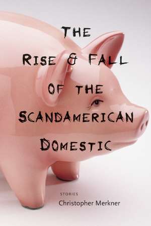 The Rise & Fall of the Scandamerican Domestic de Christopher Merkner