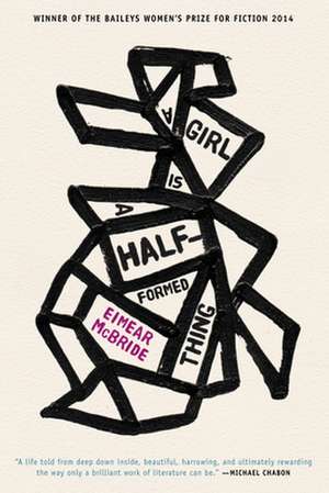 A Girl Is a Half-Formed Thing de Eimear McBride