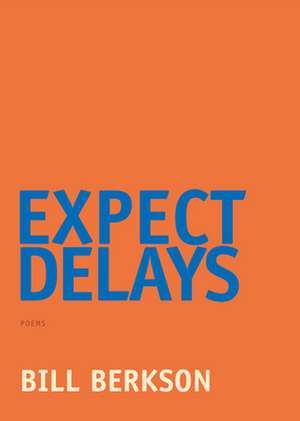 Expect Delays de Bill Berkson