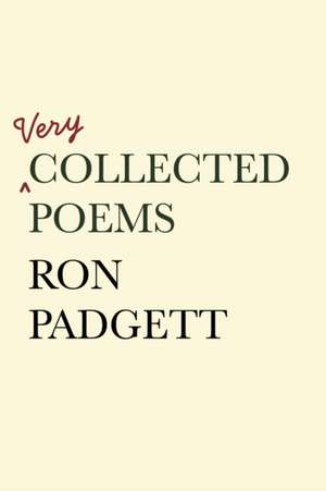 Very Collected Poems de Ron Padgett