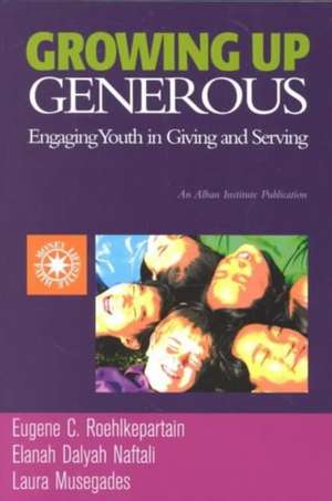 Growing Up Generous de Eugene C. Roehlkepartain