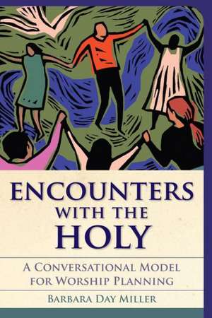 Encounters with the Holy de Barbara Day Miller