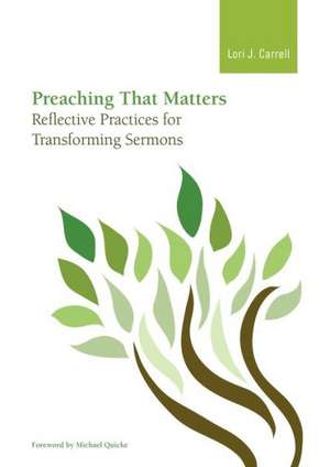 Preaching That Matters de Lori J. Carrell