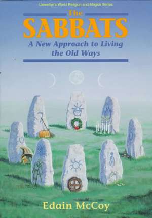 Sabbats: A Witch's Approach to Living the Old Ways de Edain McCoy