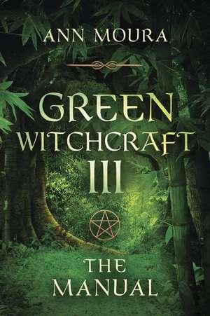 Green Witchcraft: The Manual de Ann Moura