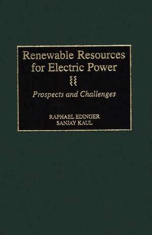 Renewable Resources for Electric Power: Prospects and Challenges de Raphael Edinger