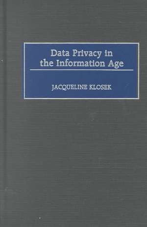 Data Privacy in the Information Age de Jacqueline Klosek