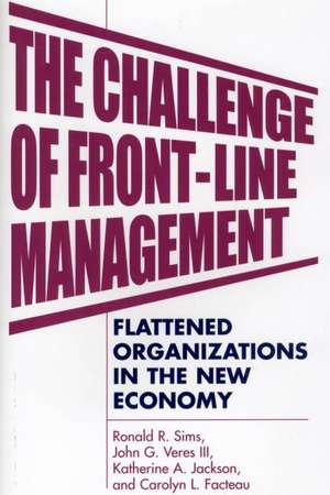 The Challenge of Front-Line Management: Flattened Organizations in the New Economy de Carolyn L. Facteau