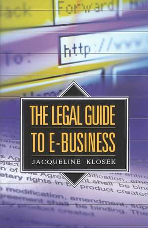 The Legal Guide to E-Business de Jacqueline Klosek