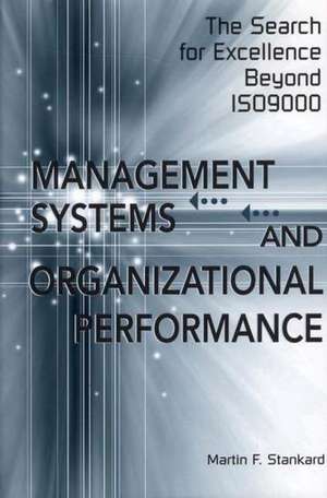 Management Systems and Organizational Performance: The Search for Excellence Beyond ISO9000 de Martin F. Stankard