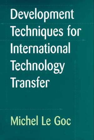 Development Techniques for International Technology Transfer de Michel Le Goc