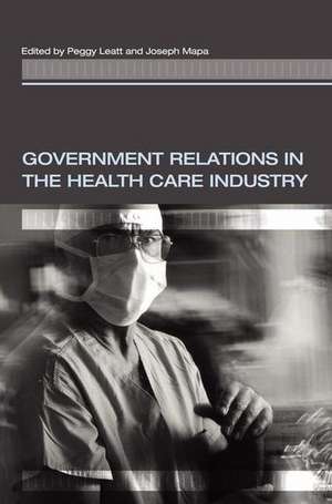 Government Relations in the Health Care Industry de Peggy Leatt