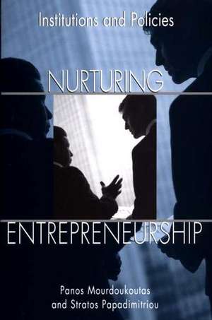 Nurturing Entrepreneurship: Institutions and Policies de Panos Mourdoukoutas