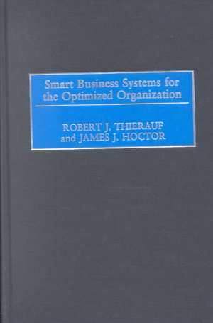 Smart Business Systems for the Optimized Organization de Robert J. Thierauf