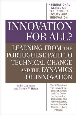 Innovation for All?: Learning from the Portuguese Path to Technical Change and the Dynamics of Innovation de Pedro Conceição