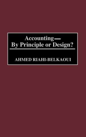 Accounting--By Principle or Design? de Ahmed Riahi-Belkaoui