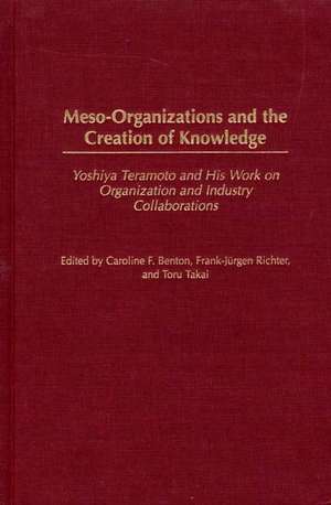 Meso-Organizations and the Creation of Knowledge: Yoshiya Teramoto and His Work on Organization and Industry Collaborations de Caroline Benton