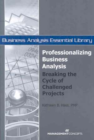 Professionalizing Business Analysis de Kathleen B Hass