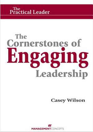 The Cornerstones of Engaging Leadership de Casey Wilson