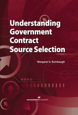Understanding Government Contract Source Selection de Margaret G. Rumbaugh