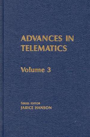 Advances in Telematics, Volume 3: Emerging Information Technologies de Janice Hanson