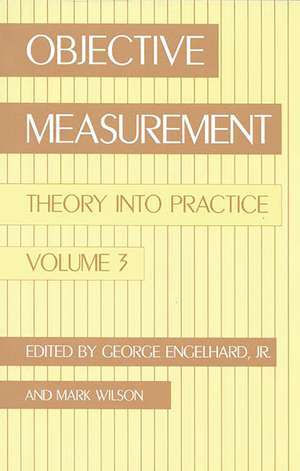 Objective Measurement: Theory Into Practice, Volume 3 de George Engelhard Jr.