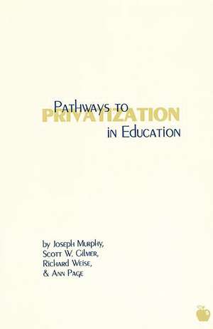 Pathways to Privatization in Education de Joseph Murphy