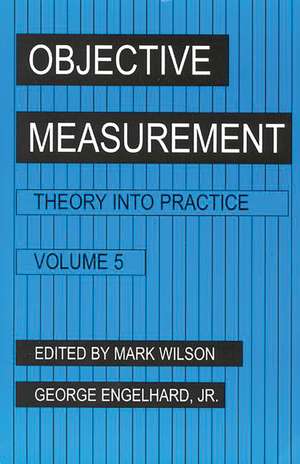 Objective Measurement: Theory Into Practice, Volume 5 de Mark R. Wilson