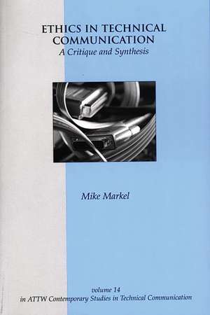 Ethics in Technical Communication: A Critique and Synthesis de Michael Markel