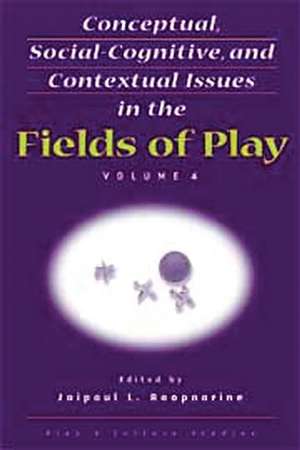 Conceptual, Social-Cognitive, and Contextual Issues in the Fields of Play de Jaipaul L. Roopnarine