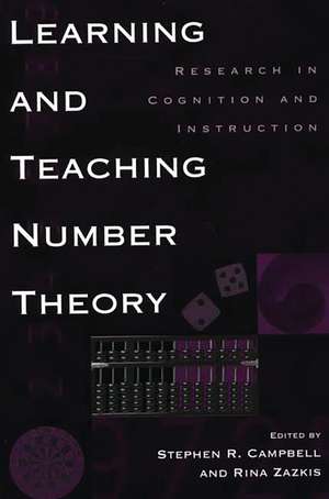 Learning and Teaching Number Theory: Research in Cognition and Instruction de Stephen R. Campbell