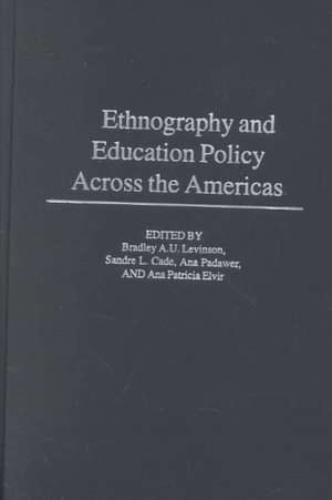 Ethnography and Educational Policy Across the Americas de Bradley A.U. Levinson