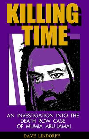 Killing Time: An Investigation into the Death Row Case of Mumia Abu-Jamal de Dave Lindorff