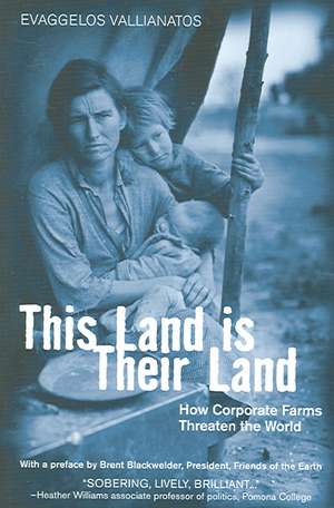 This Land Is Their Land: How Corporate Farms Threaten the World de Evaggelos Vallianatos