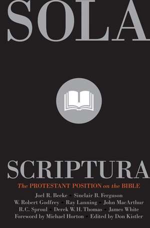 Sola Scriptura: The Protestant Position on the Bible de Joel R. Beeke