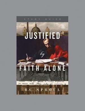 Justified by Faith Alone de R. C. Sproul