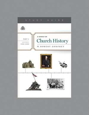 A Survey of Church History, Part 6 A.D. 1900-2000 de W. Robert Godfrey