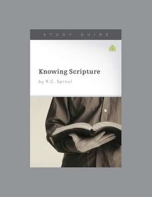 Knowing Scripture, Teaching Series Study Guide de Ligonier Ministries