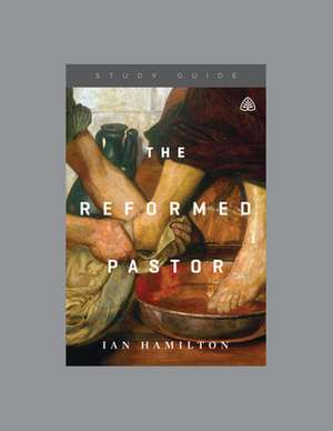 The Reformed Pastor, Teaching Series Study Guide de Ligonier Ministries